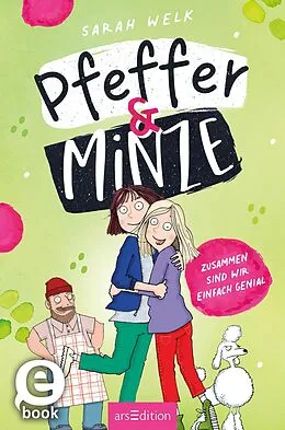 E-Book (epub) Pfeffer & Minze  Zusammen sind wir einfach genial (Pfeffer & Minze 3) von Sarah Welk