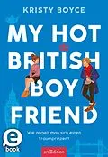 E-Book (epub) My Hot British Boyfriend (Boyfriend 1) von Kristy Boyce