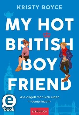 E-Book (epub) My Hot British Boyfriend (Boyfriend 1) von Kristy Boyce