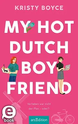 E-Book (epub) My Hot Dutch Boyfriend (Boyfriend 2) von Kristy Boyce