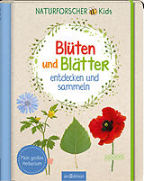 Fester Einband Naturforscher-Kids  Blüten und Blätter entdecken und sammeln von Anna Linstadt