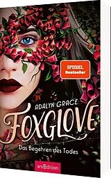 Kartonierter Einband Foxglove  Das Begehren des Todes (Belladonna 2) von Adalyn Grace
