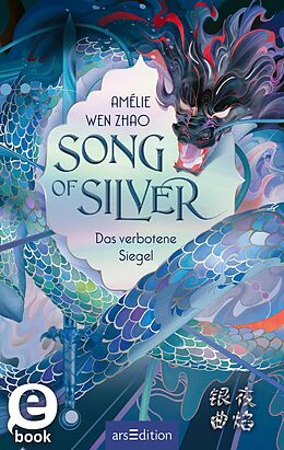 E-Book (epub) Song of Silver  Das verbotene Siegel (Song of Silver 1) von Amélie Wen Zhao