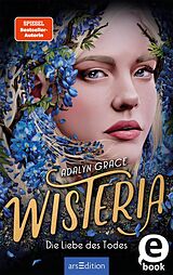 E-Book (epub) Wisteria  Die Liebe des Todes (Belladonna 3) von Adalyn Grace