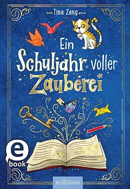 E-Book (epub) Ein Schuljahr voller Zauberei (Ein Schuljahr voller Zauberei 1) von Tina Zang