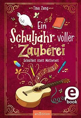 E-Book (epub) Ein Schuljahr voller Zauberei  Schulfest statt Mathetest (Ein Schuljahr voller Zauberei 2) von Tina Zang
