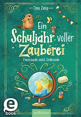 E-Book (epub) Ein Schuljahr voller Zauberei  Freistunde statt Erdkunde (Ein Schuljahr voller Zauberei 3) von Tina Zang