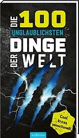 Kartonierter Einband Die 100 unglaublichsten Dinge der Welt von Anna Claybourne
