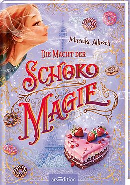 Fester Einband Die Macht der Schokomagie (Schokomagie 3) von Mareike Allnoch