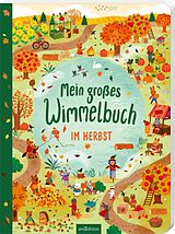 Pappband, unzerreissbar Mein großes Wimmelbuch  Im Herbst von 