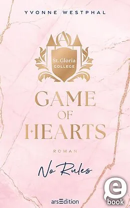 E-Book (epub) Game of Hearts  No Rules (St. Gloria College 1) von Yvonne Westphal