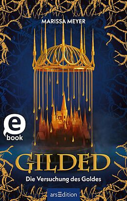 E-Book (epub) Gilded  Die Versuchung des Goldes (Gilded 1) von Marissa Meyer