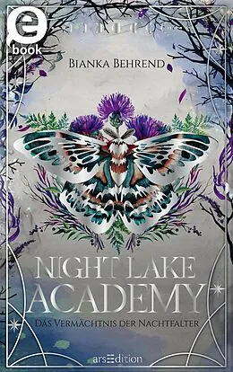 E-Book (epub) Night Lake Academy  Das Vermächtnis der Nachtfalter (Night Lake Academy 2) von Bianka Behrend, M. D. Hirt