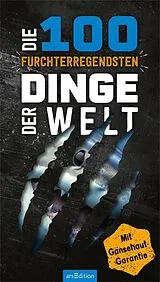 Kartonierter Einband Die 100 furchterregendsten Dinge der Welt von Anna Claybourne