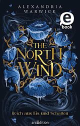 E-Book (epub) The North Wind  Reich aus Eis und Schatten (The Four Winds 1) von Alexandria Warwick