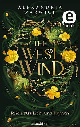 E-Book (epub) The West Wind  Reich aus Licht und Dornen (The Four Winds 2) von Alexandria Warwick