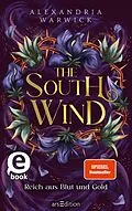E-Book (epub) The South Wind  Reich aus Blut und Gold (The Four Winds 3) von Alexandria Warwick