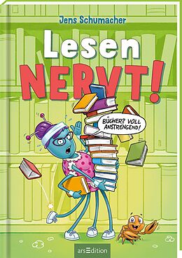 Fester Einband Lesen NERVT!  Bücher? Voll anstrengend! (Lesen nervt! 3) von Jens Schumacher