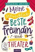 E-Book (epub) Meine schrecklich beste Freundin und das riesengroße Theater (Meine schrecklich beste Freundin 3) von Catherine Wilkins