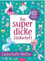 Kartonierter Einband Das superdicke Stickerheft  Zauberhafte Welten von 