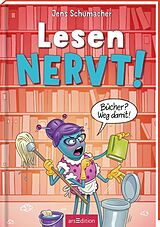 Fester Einband Lesen NERVT!  Bücher? Weg damit! (Lesen nervt! 4) von Jens Schumacher