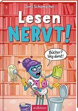 Fester Einband Lesen NERVT!  Bücher? Weg damit! (Lesen nervt! 4) von Jens Schumacher