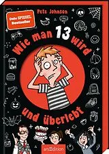 Fester Einband Wie man 13 wird und überlebt von Pete Johnson