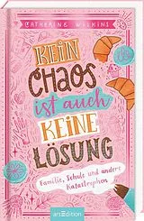 Fester Einband Kein Chaos ist auch keine Lösung!  Familie, Schule und andere Katastrophen (Kein Chaos ist auch keine Lösung 1) von Catherine Wilkins