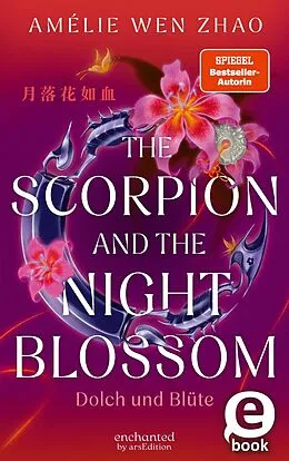 E-Book (epub) The Scorpion and the Night Blossom  Dolch und Blüte (The Three Realms 1) von Amélie Wen Zhao