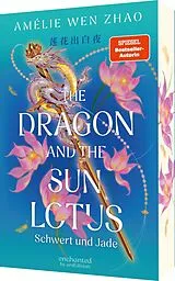 Kartonierter Einband The Dragon and the Sun Lotus  Schwert und Jade (The Three Realms 2) von Amélie Wen Zhao