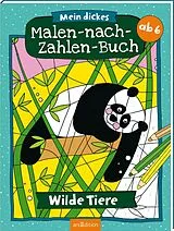 Kartonierter Einband Mein dickes Malen-nach-Zahlen-Buch  Wilde Tiere von 