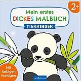 Kartonierter Einband Mein erstes dickes Malbuch ab 2 Tierkinder von