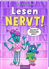 Fester Einband Lesen NERVT!  Bücher? Komplett doof! (Lesen nervt! 5) von Jens Schumacher