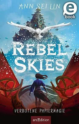 E-Book (epub) Rebel Skies  Verbotene Papiermagie (Rebel Skies 1) von Ann Sei Lin