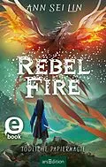 E-Book (epub) Rebel Fire  Tödliche Papiermagie (Rebel Skies 2) von Ann Sei Lin