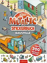 Kartonierter Einband Das Metallic-Stickerbuch  Baustelle von 