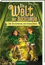 Fester Einband Die Welt der Buchmagie Die Bestimmung der Bibliothek (Die Welt der Buchmagie 1) von Mela Nagel