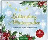 Fester Einband Lichterglanz & Winterzauber  24 weihnachtliche Geschichten von 