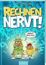 Fester Einband Rechnen NERVT! Mathe? Ohne mich! (Rechnen NERVT! 1) von Jens Schumacher