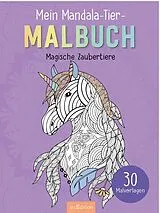 Kartonierter Einband Mein Mandala-Tier-Malbuch  Magische Zaubertiere von 
