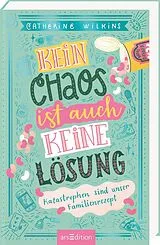 Fester Einband Kein Chaos ist auch keine Lösung Katastrophen sind unser Familienrezept (Kein Chaos ist auch keine Lösung 2) von Catherine Wilkins