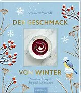 Fester Einband Der Geschmack von Winter von Bernadette Wörndl, Lukas Lorenz
