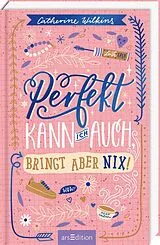 Fester Einband Perfekt kann ich auch, bringt aber nix! von Catherine Wilkins