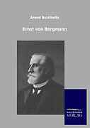 Kartonierter Einband Ernst von Bergmann von Arend Buchholtz
