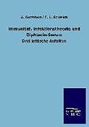 Kartonierter Einband Immunität, Infektionstheorie und Diphterie-Serum von A. Gottstein, C. L. Schleich