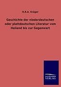 Kartonierter Einband Geschichte der niederdeutschen oder plattdeutschen Literatur vom Heliand bis zur Gegenwart von H. R. A. Krüger