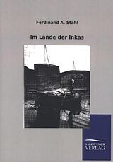 Kartonierter Einband Im Lande der Inkas von Ferdinand A. Stahl