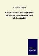 Kartonierter Einband Geschichte der altchristlichen Litteratur in den ersten drei Jahrhunderten von D. Gustav Krüger