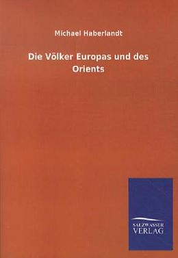 Kartonierter Einband Die Völker Europas und des Orients von Michael Haberlandt