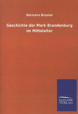 Kartonierter Einband Geschichte der Mark Brandenburg im Mittelalter von Hermann Brosien